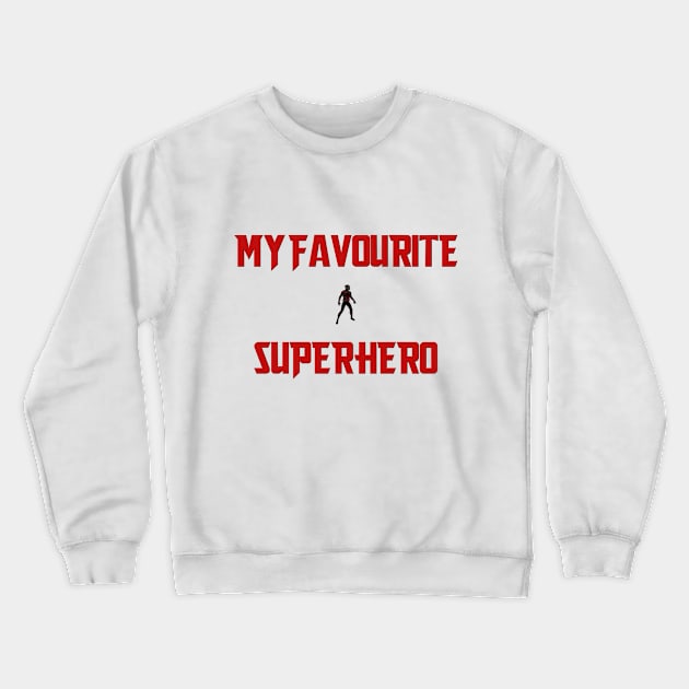 Ant-Man: My Favorite Superhero Crewneck Sweatshirt by SolarSailor